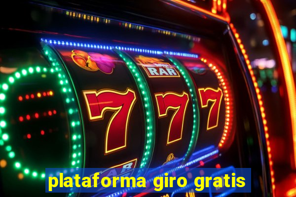 plataforma giro gratis